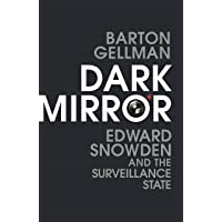 Dark Mirror: Edward Snowden and the Surveillance State
